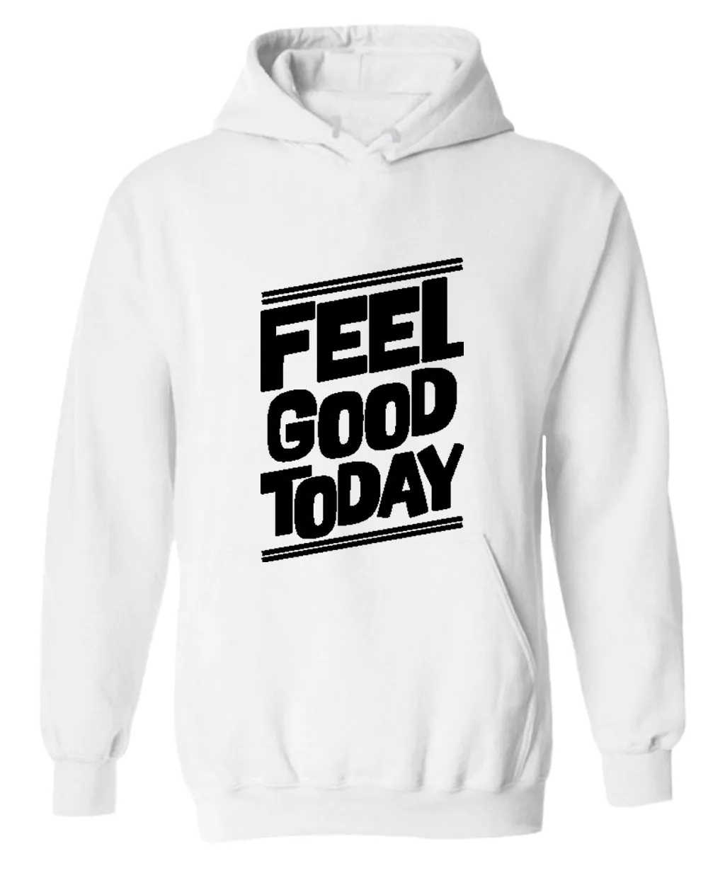 Feel good today hoodie, motivational hoodie, inspirational hoodies, casual hoodies