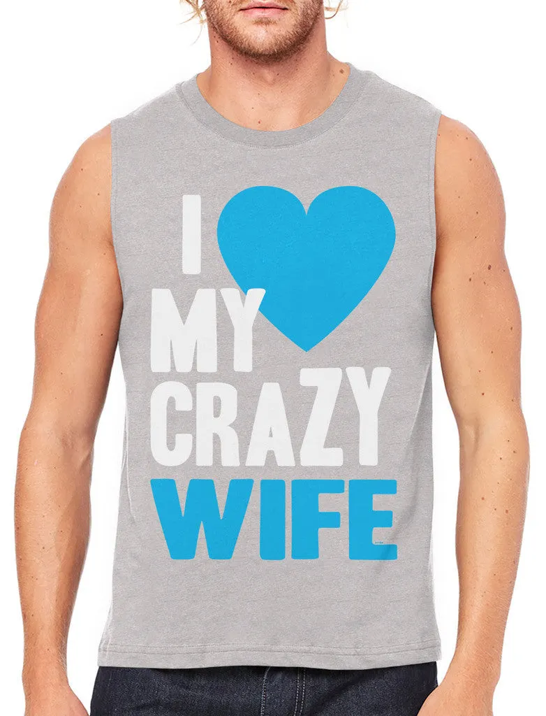I Love my Crazy Wife Men's Sleeveless T-Shirt